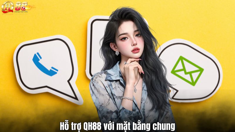 Hỗ trợ QH88 với mặt bằng chung