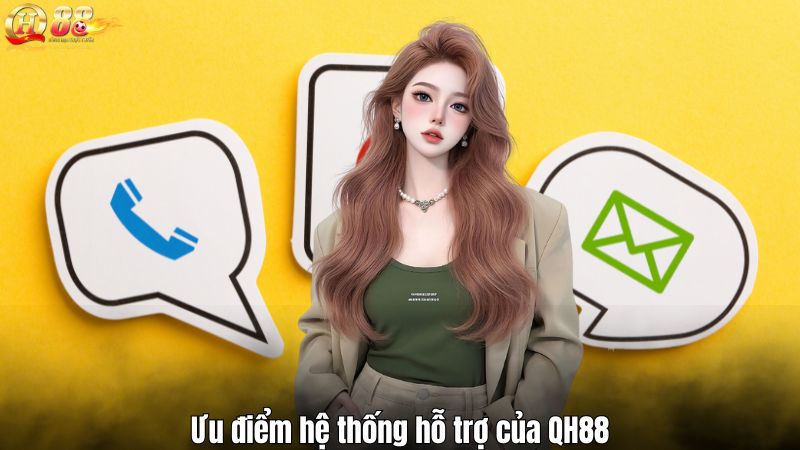 Ưu điểm hệ thống hỗ trợ của QH88