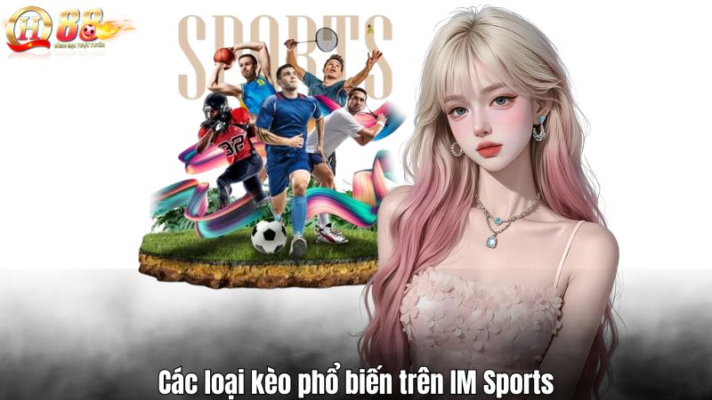 Các loại kèo phổ biến trên IM Sports
