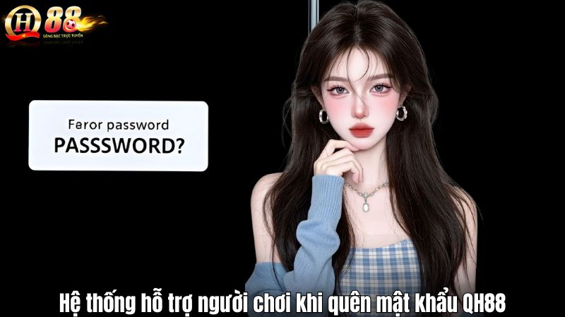 Hệ thống hỗ trợ người chơi khi quên mật khẩu QH88