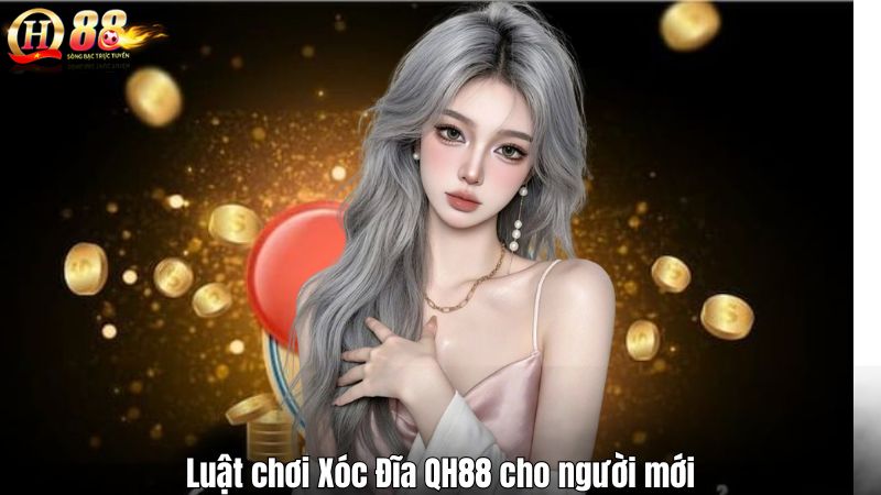 Luật chơi Xóc Đĩa QH88 cho người mới