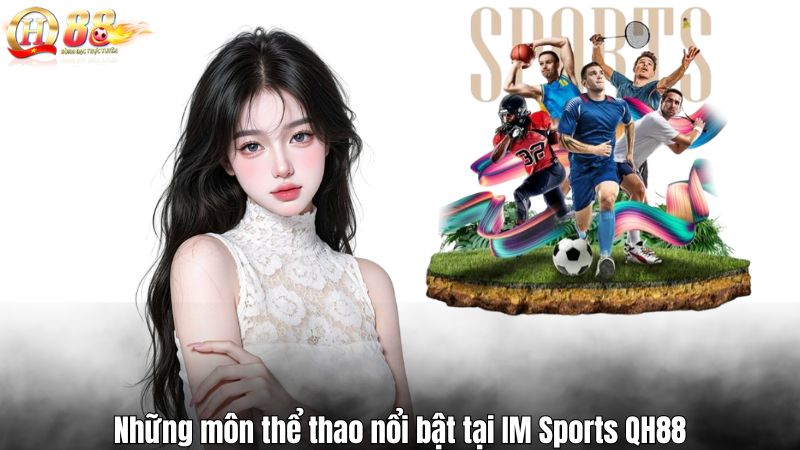 Những môn thể thao nổi bật tại IM Sports QH88