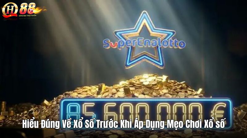 Hiểu Đúng Về Xổ Số Trước Khi Áp Dụng Mẹo Chơi Xổ số